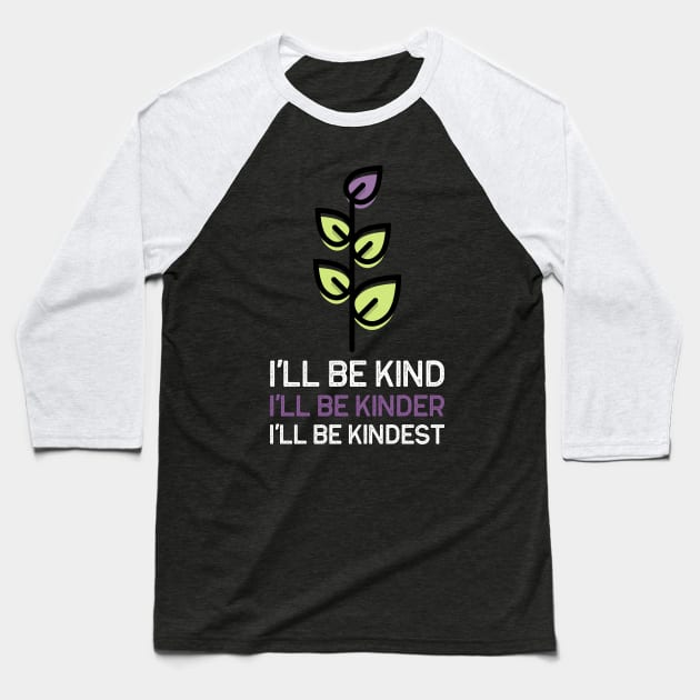 I'll Be Kind Mental Health Saying Baseball T-Shirt by Gogogifty